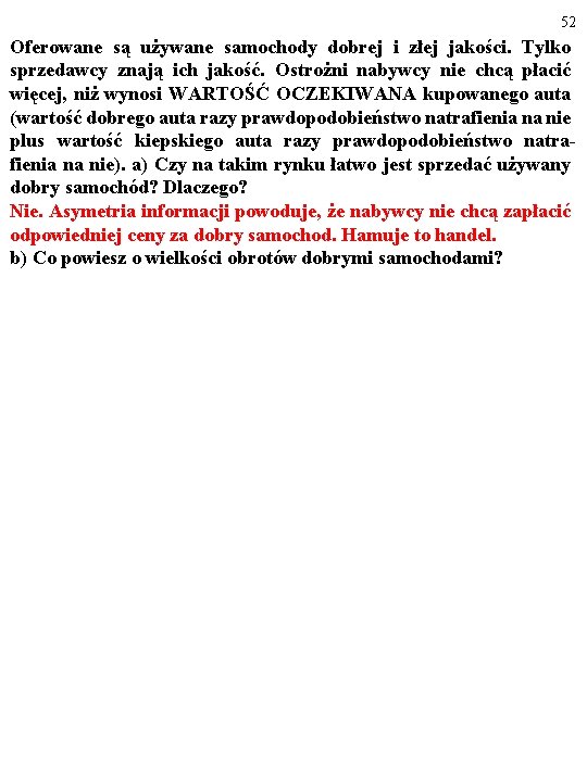 52 Oferowane są używane samochody dobrej i złej jakości. Tylko sprzedawcy znają ich jakość.