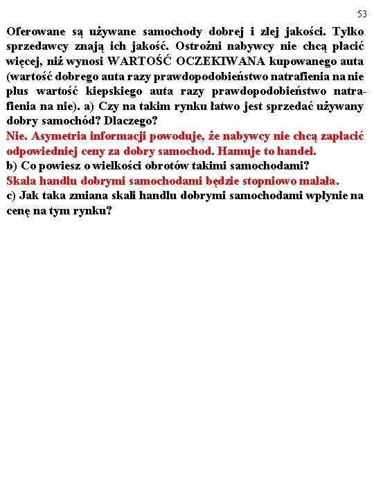 53 Oferowane są używane samochody dobrej i złej jakości. Tylko sprzedawcy znają ich jakość.