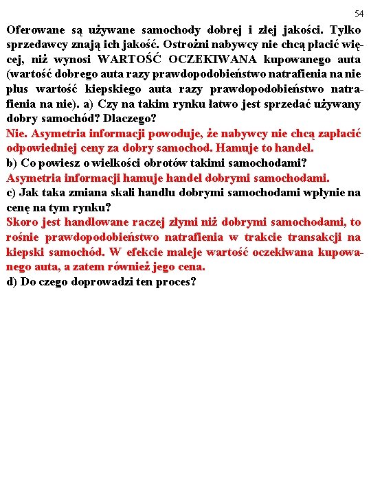 54 Oferowane są używane samochody dobrej i złej jakości. Tylko sprzedawcy znają ich jakość.