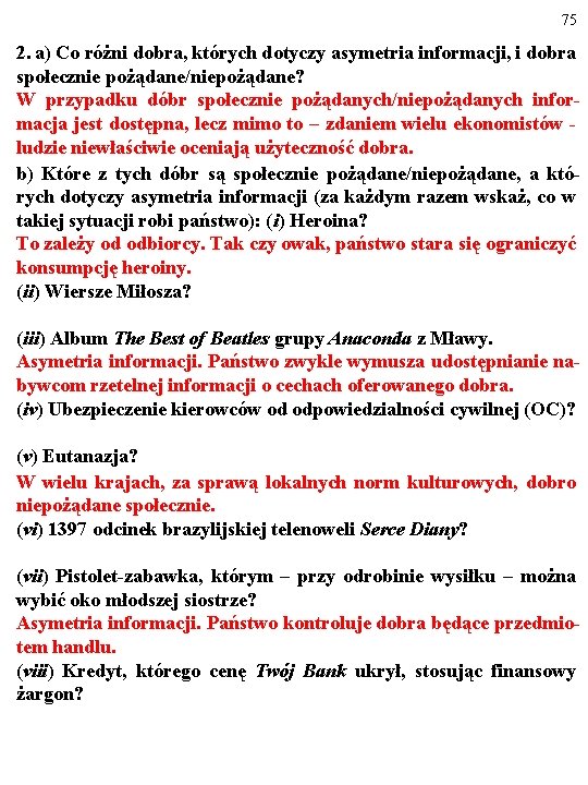 75 2. a) Co różni dobra, których dotyczy asymetria informacji, i dobra społecznie pożądane/niepożądane?