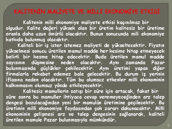 KALİTENİN MALİYETE VE MİLLİ EKONOMİYE ETKİSİ Kalitenin milli ekonomiye maliyete etkisi kaçınılmaz bir olgudur.