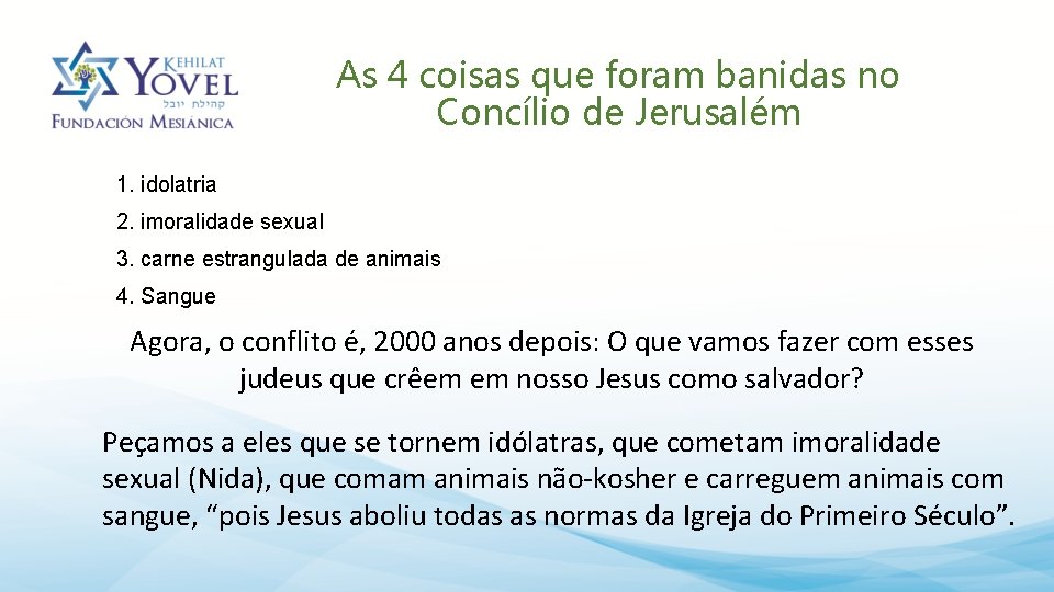 As 4 coisas que foram banidas no Concílio de Jerusalém 1. idolatria 2. imoralidade