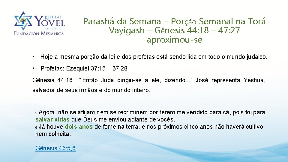 Parashá da Semana – Porção Semanal na Torá Vayigash – Gênesis 44: 18 –