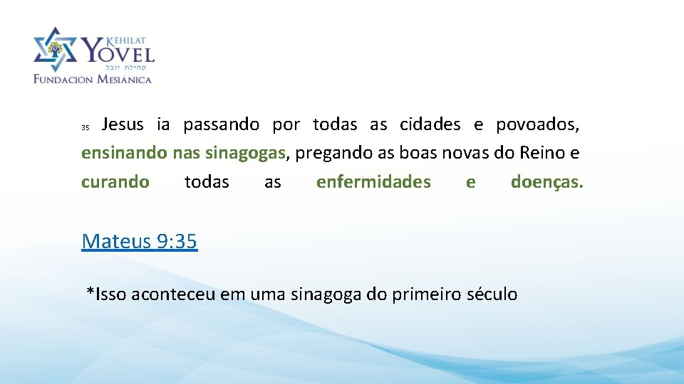 Jesus ia passando por todas as cidades e povoados, ensinando nas sinagogas, pregando as