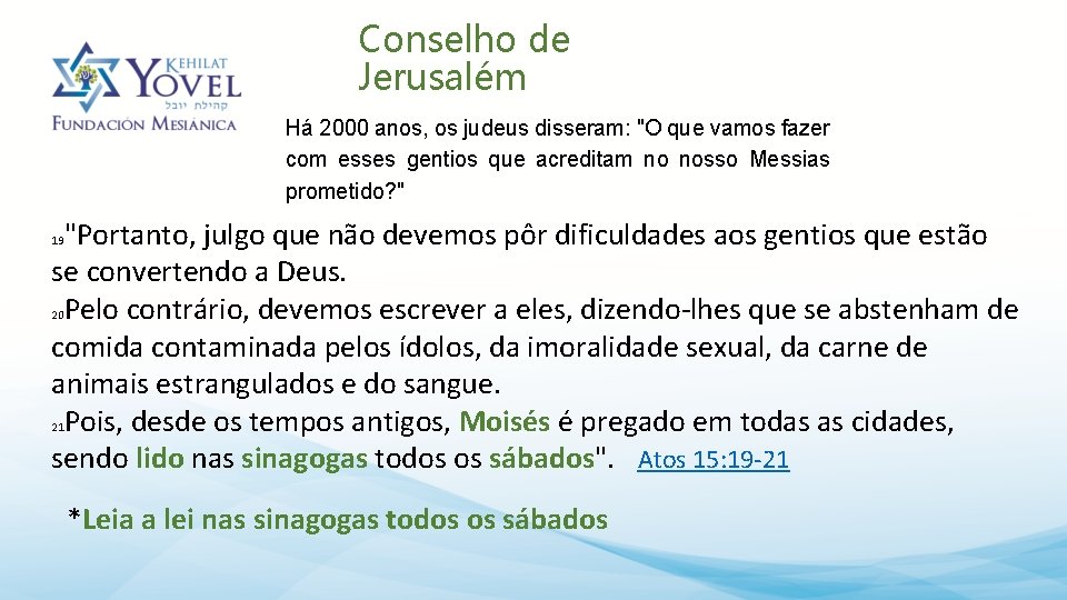 Conselho de Jerusalém Há 2000 anos, os judeus disseram: "O que vamos fazer com