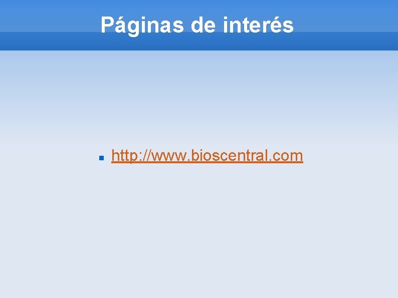 Páginas de interés http: //www. bioscentral. com 
