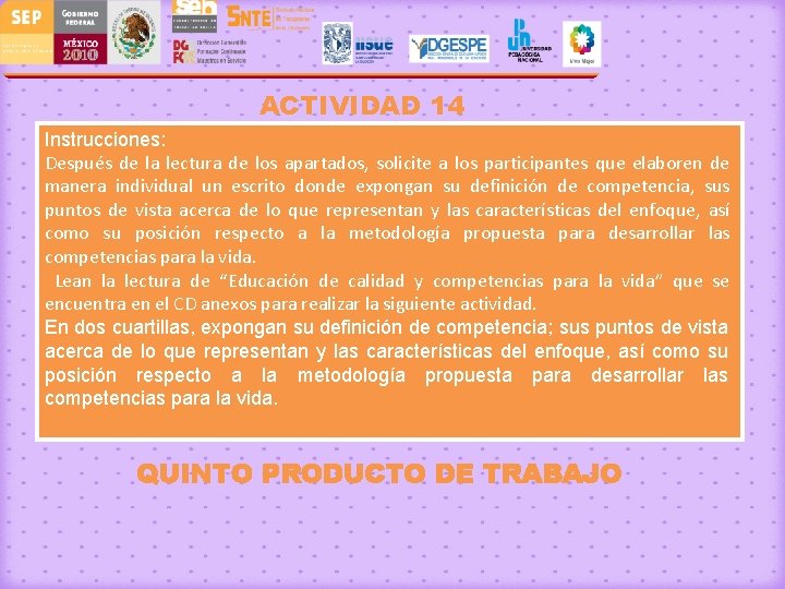 ACTIVIDAD 14 Instrucciones: Después de la lectura de los apartados, solicite a los participantes