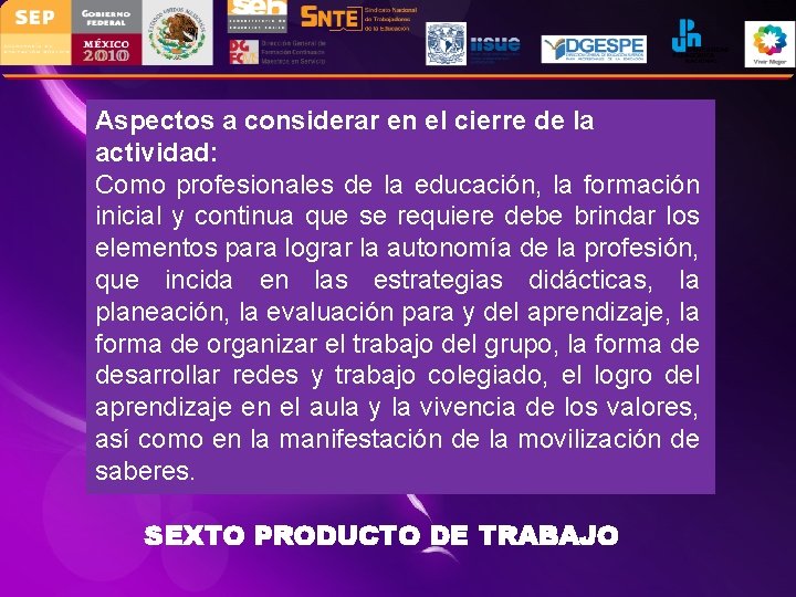 Aspectos a considerar en el cierre de la actividad: Como profesionales de la educación,