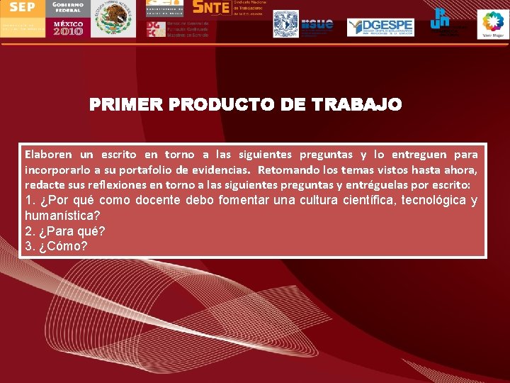 PRIMER PRODUCTO DE TRABAJO Elaboren un escrito en torno a las siguientes preguntas y