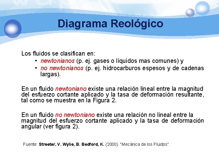 Diagrama Reológico Los fluidos se clasifican en: • newtonianos (p. ej. gases o líquidos