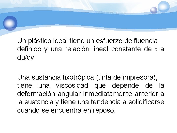 Un plástico ideal tiene un esfuerzo de fluencia definido y una relación lineal constante