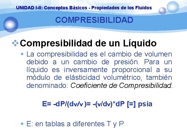 UNIDAD I-II: Conceptos Básicos - Propiedades de los Fluidos COMPRESIBILIDAD v. Compresibilidad de un