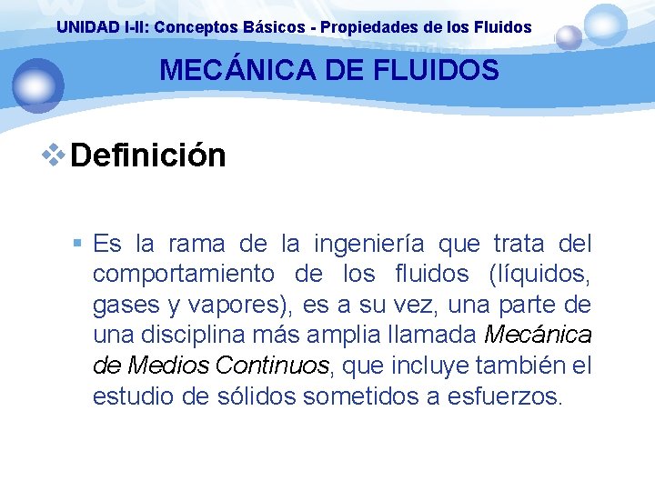 UNIDAD I-II: Conceptos Básicos - Propiedades de los Fluidos MECÁNICA DE FLUIDOS v. Definición
