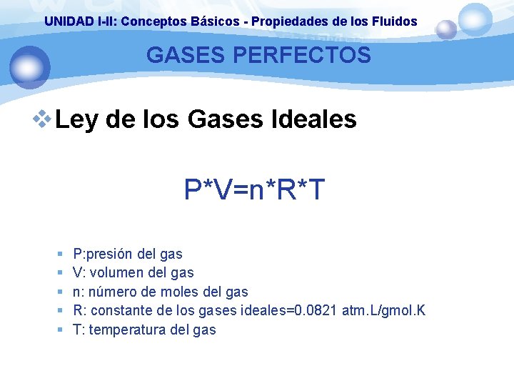 UNIDAD I-II: Conceptos Básicos - Propiedades de los Fluidos GASES PERFECTOS v. Ley de