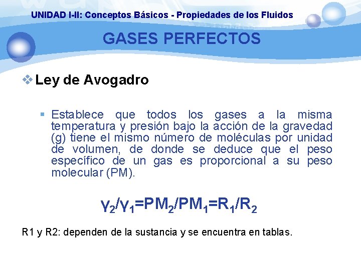 UNIDAD I-II: Conceptos Básicos - Propiedades de los Fluidos GASES PERFECTOS v Ley de