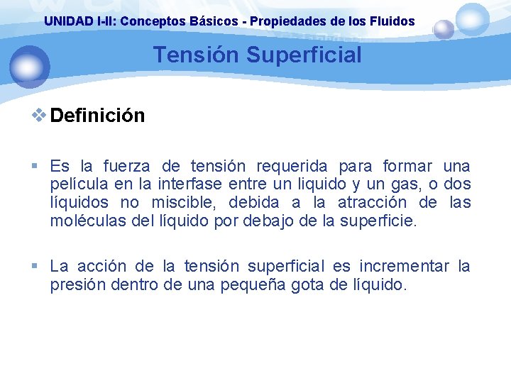 UNIDAD I-II: Conceptos Básicos - Propiedades de los Fluidos Tensión Superficial v Definición §