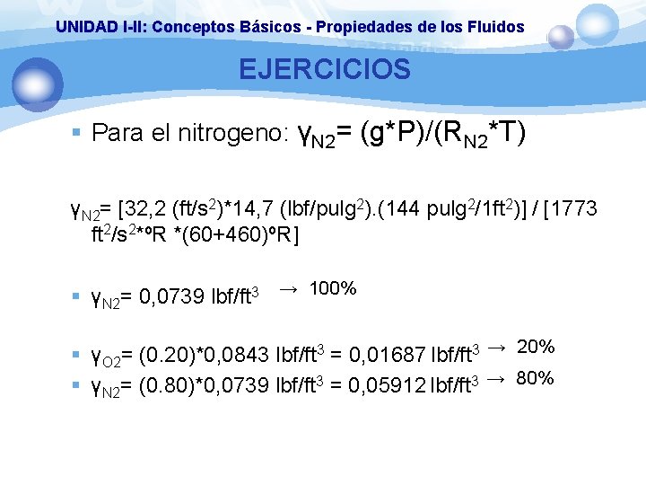 UNIDAD I-II: Conceptos Básicos - Propiedades de los Fluidos EJERCICIOS § Para el nitrogeno:
