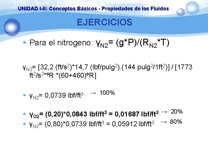 UNIDAD I-II: Conceptos Básicos - Propiedades de los Fluidos EJERCICIOS § Para el nitrogeno: