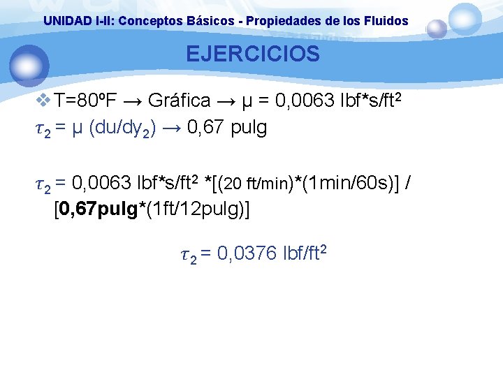 UNIDAD I-II: Conceptos Básicos - Propiedades de los Fluidos EJERCICIOS v T=80ºF → Gráfica