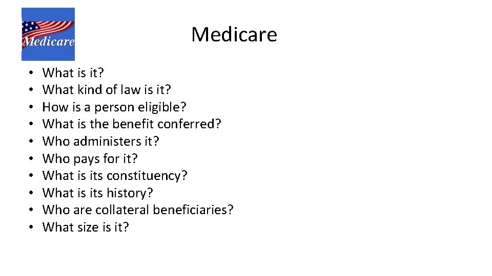Medicare • • • What is it? What kind of law is it? How