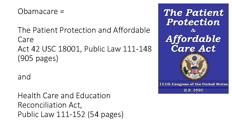 Obamacare = The Patient Protection and Affordable Care Act 42 USC 18001, Public Law