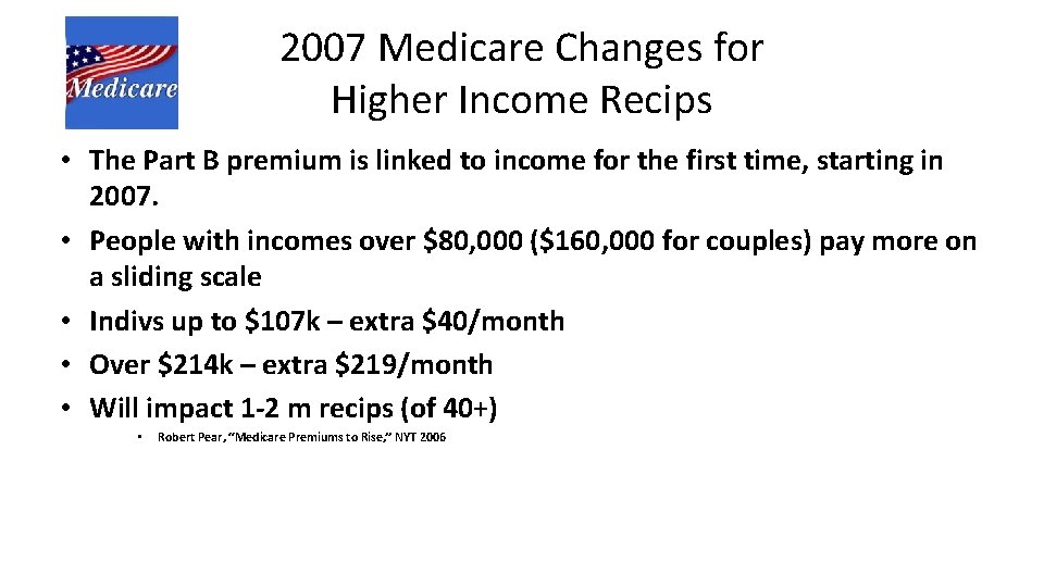 2007 Medicare Changes for Higher Income Recips • The Part B premium is linked