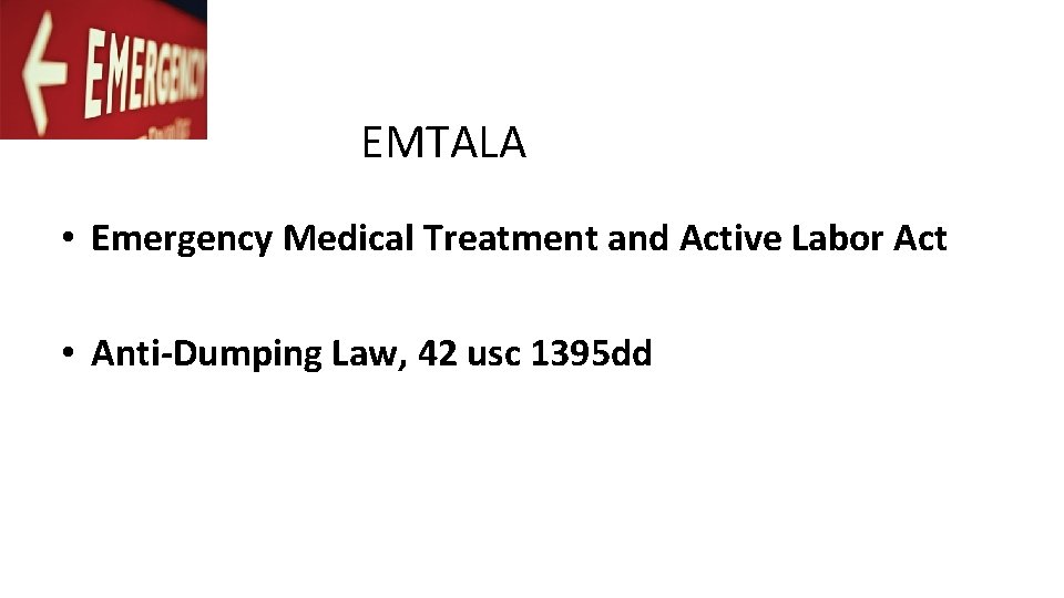 EMTALA • Emergency Medical Treatment and Active Labor Act • Anti-Dumping Law, 42 usc