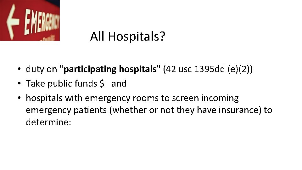 All Hospitals? • duty on "participating hospitals" (42 usc 1395 dd (e)(2)) • Take