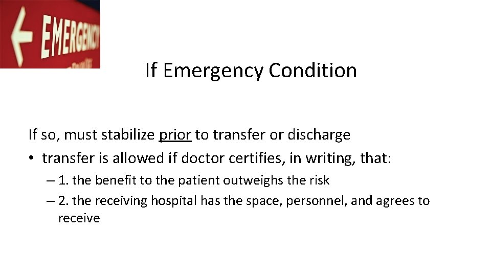 If Emergency Condition If so, must stabilize prior to transfer or discharge • transfer