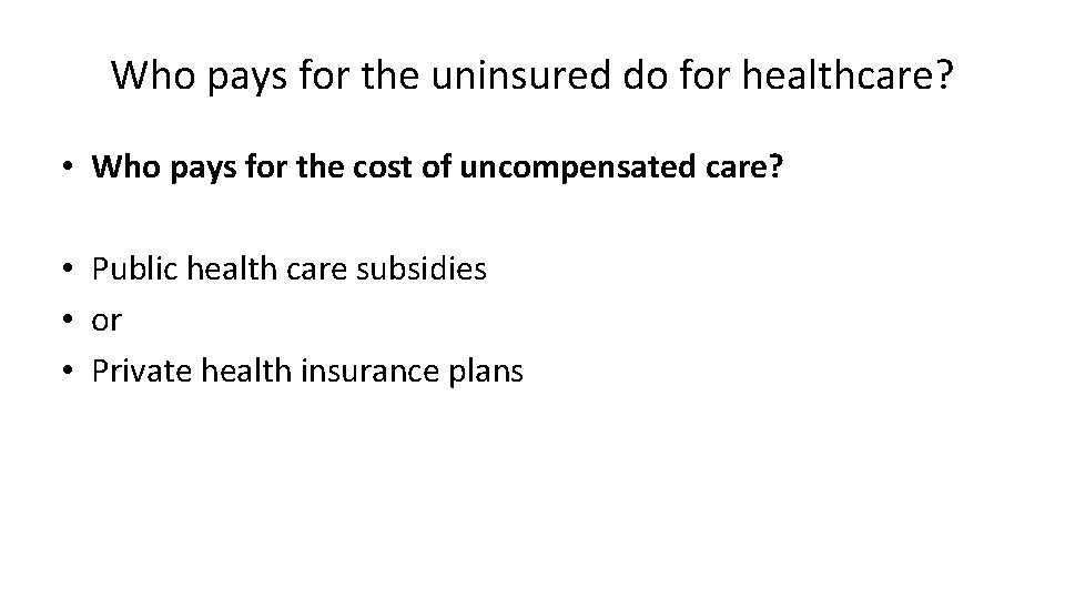 Who pays for the uninsured do for healthcare? • Who pays for the cost