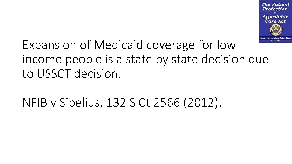 Expansion of Medicaid coverage for low income people is a state by state decision