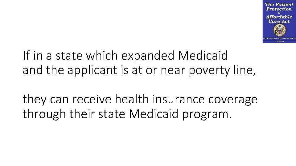 If in a state which expanded Medicaid and the applicant is at or near