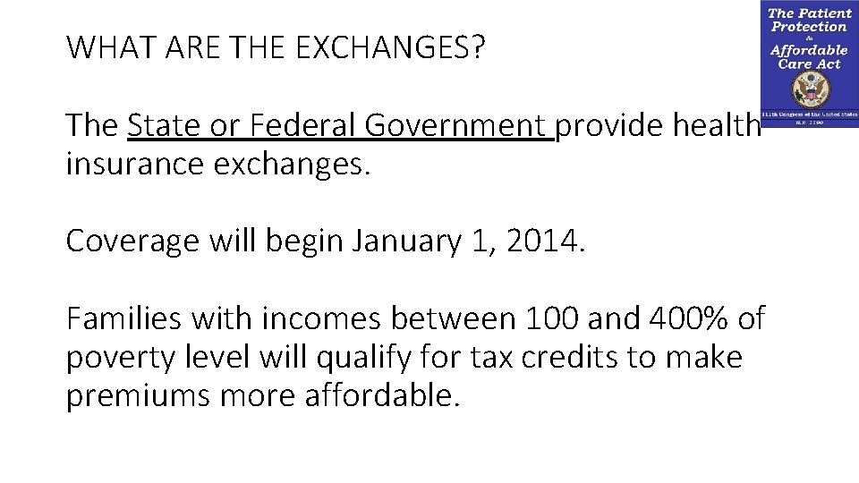 WHAT ARE THE EXCHANGES? The State or Federal Government provide health insurance exchanges. Coverage