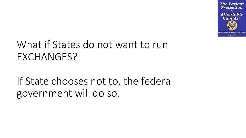What if States do not want to run EXCHANGES? If State chooses not to,