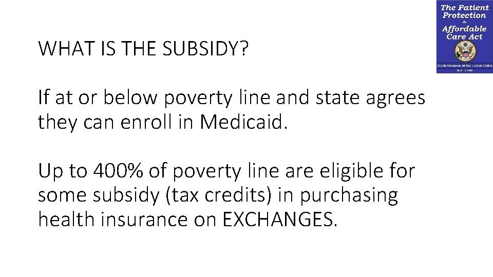 WHAT IS THE SUBSIDY? If at or below poverty line and state agrees they