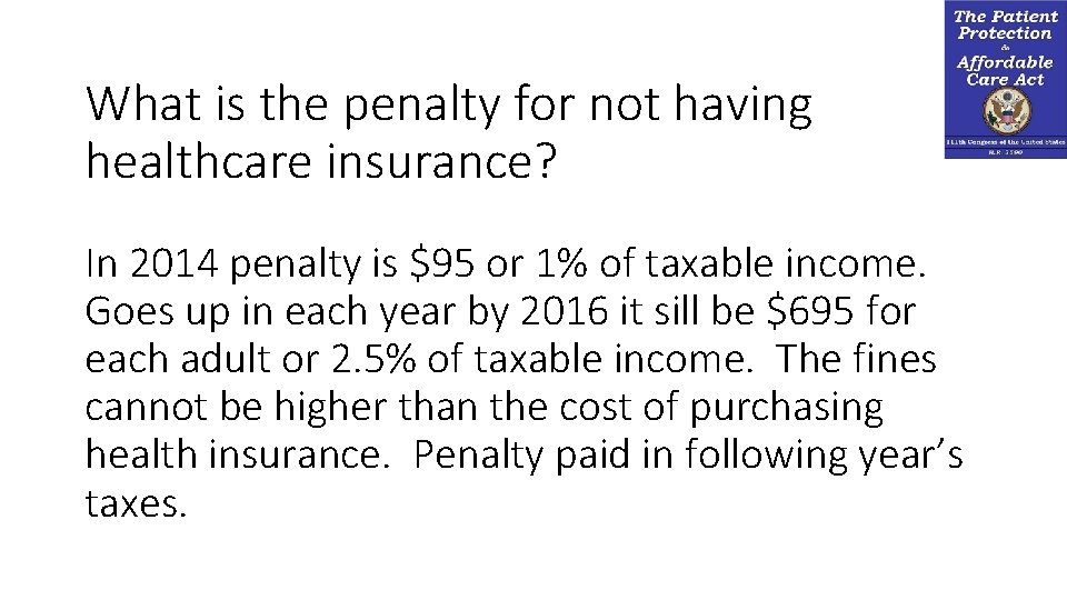 What is the penalty for not having healthcare insurance? In 2014 penalty is $95