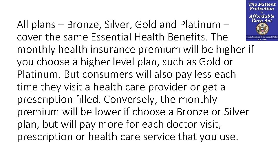 All plans – Bronze, Silver, Gold and Platinum – cover the same Essential Health