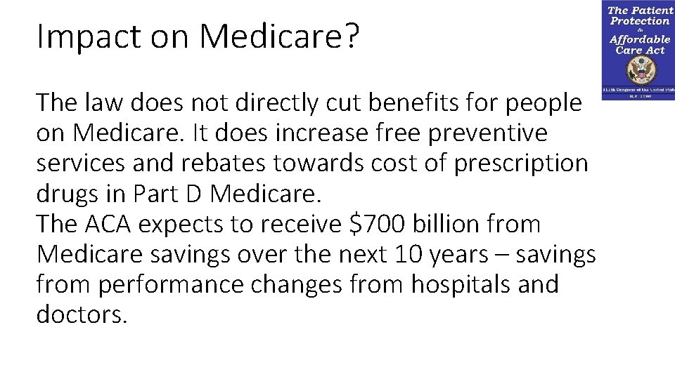 Impact on Medicare? The law does not directly cut benefits for people on Medicare.