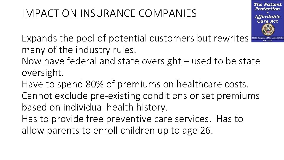 IMPACT ON INSURANCE COMPANIES Expands the pool of potential customers but rewrites many of