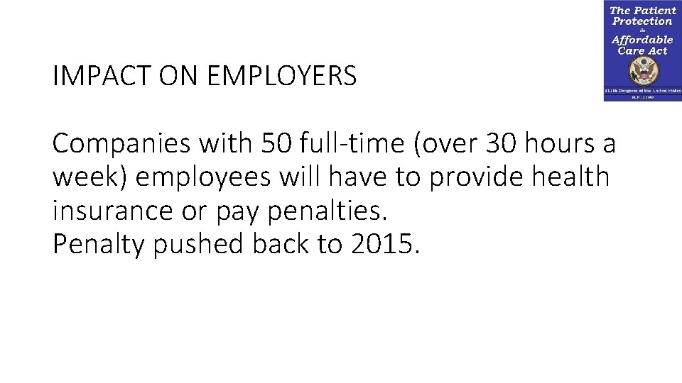 IMPACT ON EMPLOYERS Companies with 50 full-time (over 30 hours a week) employees will