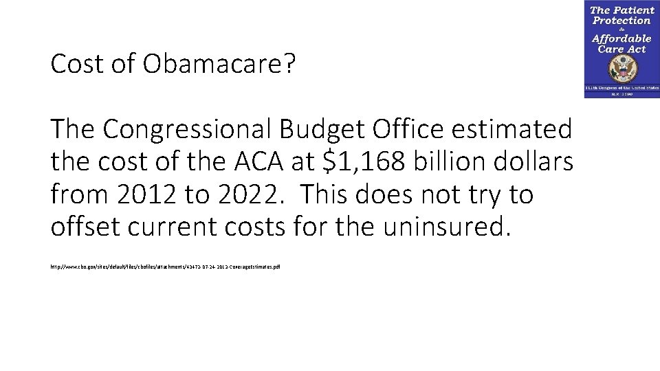 Cost of Obamacare? The Congressional Budget Office estimated the cost of the ACA at