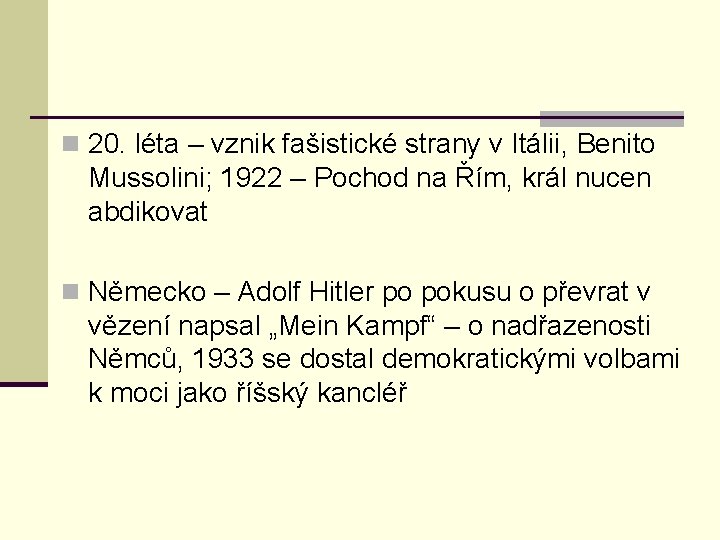 n 20. léta – vznik fašistické strany v Itálii, Benito Mussolini; 1922 – Pochod