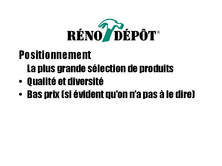 Positionnement La plus grande sélection de produits • Qualité et diversité • Bas prix