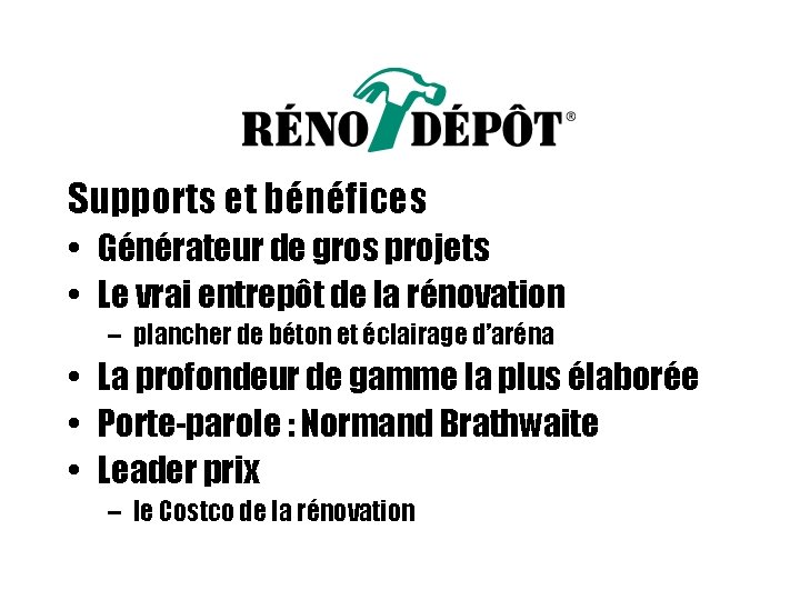 Supports et bénéfices • Générateur de gros projets • Le vrai entrepôt de la