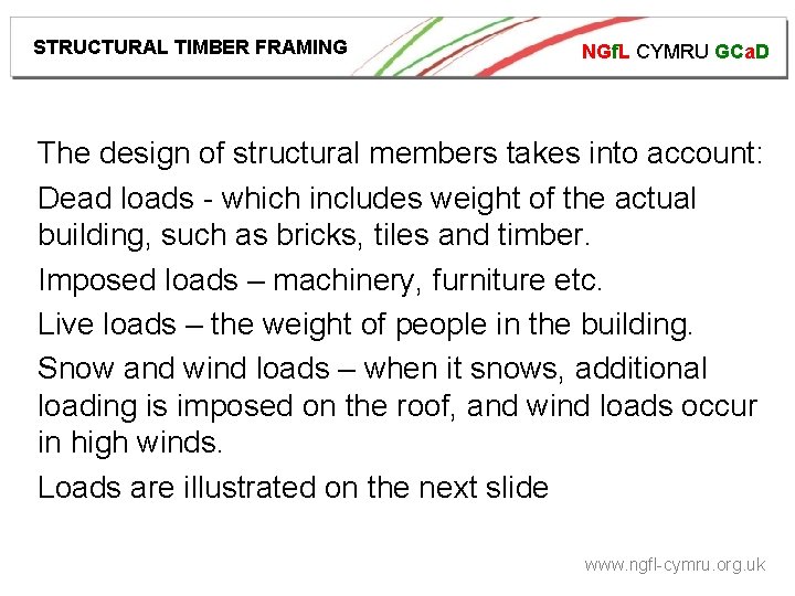 STRUCTURAL TIMBER FRAMING NGf. L CYMRU GCa. D The design of structural members takes