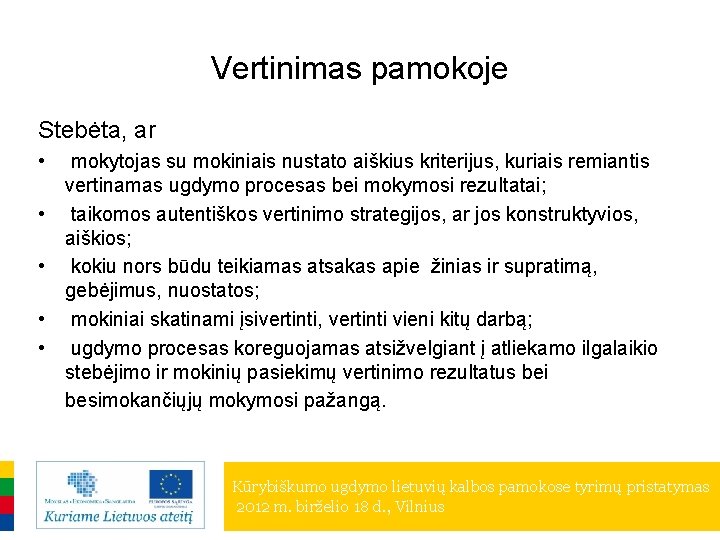 Vertinimas pamokoje Stebėta, ar • • • mokytojas su mokiniais nustato aiškius kriterijus, kuriais