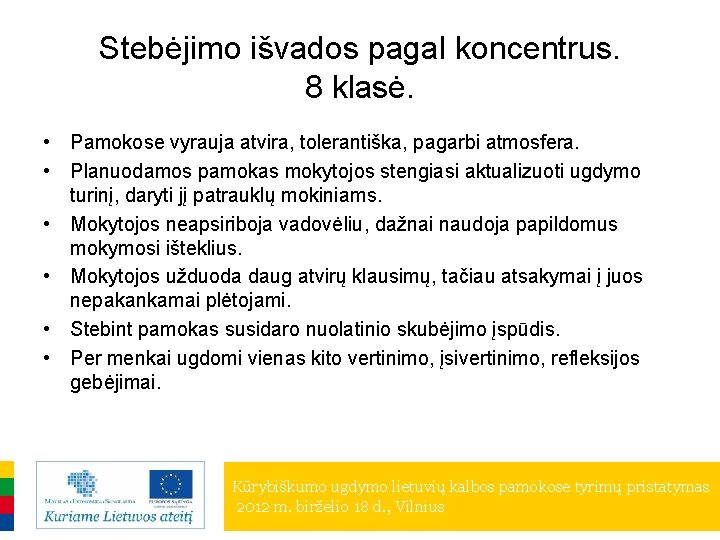 Stebėjimo išvados pagal koncentrus. 8 klasė. • Pamokose vyrauja atvira, tolerantiška, pagarbi atmosfera. •