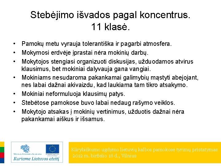 Stebėjimo išvados pagal koncentrus. 11 klasė. • Pamokų metu vyrauja tolerantiška ir pagarbi atmosfera.