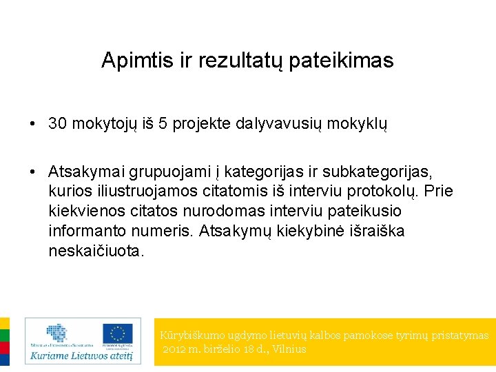 Apimtis ir rezultatų pateikimas • 30 mokytojų iš 5 projekte dalyvavusių mokyklų • Atsakymai