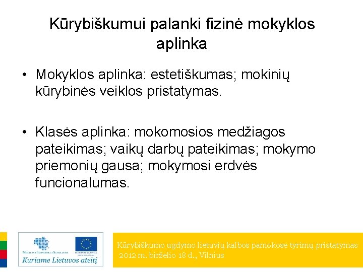 Kūrybiškumui palanki fizinė mokyklos aplinka • Mokyklos aplinka: estetiškumas; mokinių kūrybinės veiklos pristatymas. •